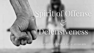 Spirit of Offense & Defensiveness